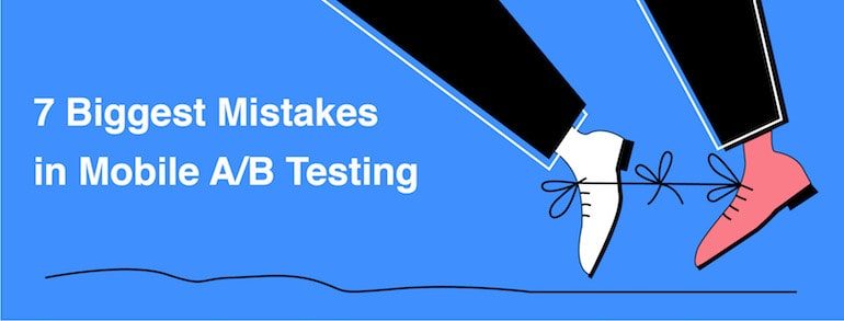 mobile a b testing 7 big errors and misconceptions you need to avoid