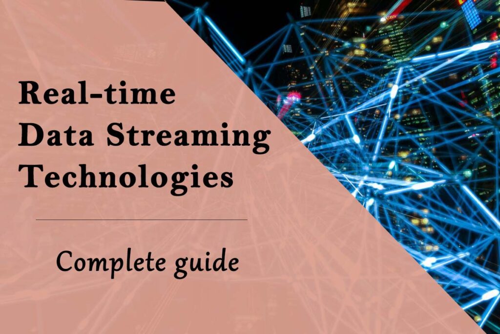 Real-Time Data Streaming Technologies – Complete Guide - Entireweb Articles