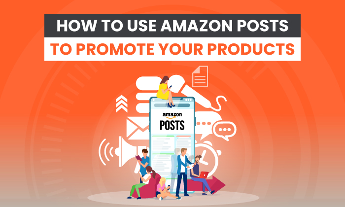 how to use amazon posts to promote your products