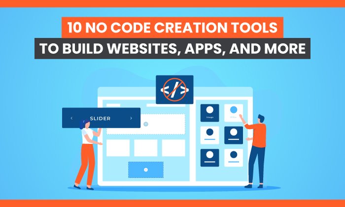 10 no code creation tools to build websites apps and more