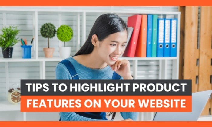 7 tips to highlight product features on your website