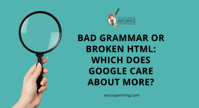 Bad Grammar or Broken HTML: Which Does Google Care about More?