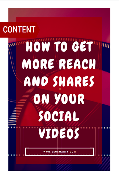 How-to-Get-More-Reach-and-Shares-on-Your-Social-Videos