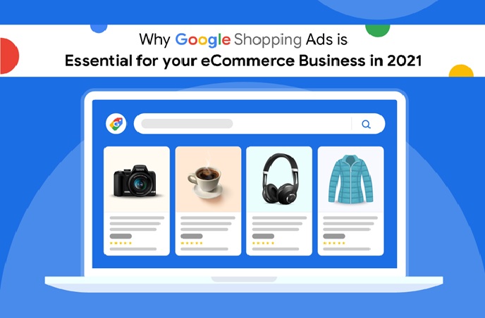 Why Google Shopping Ads is essential for your eCommerce business in 2022
