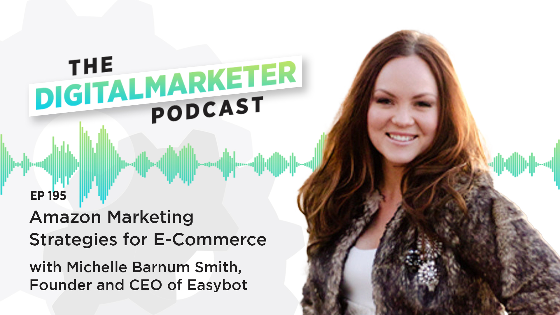 Amazon Marketing Strategies for E-Commerce Businesses with Michelle Barnum Smith, Founder and CEO of Easybot