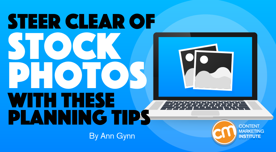 Steer Clear of Overused Stock Photos With These Planning Tips and Resources
