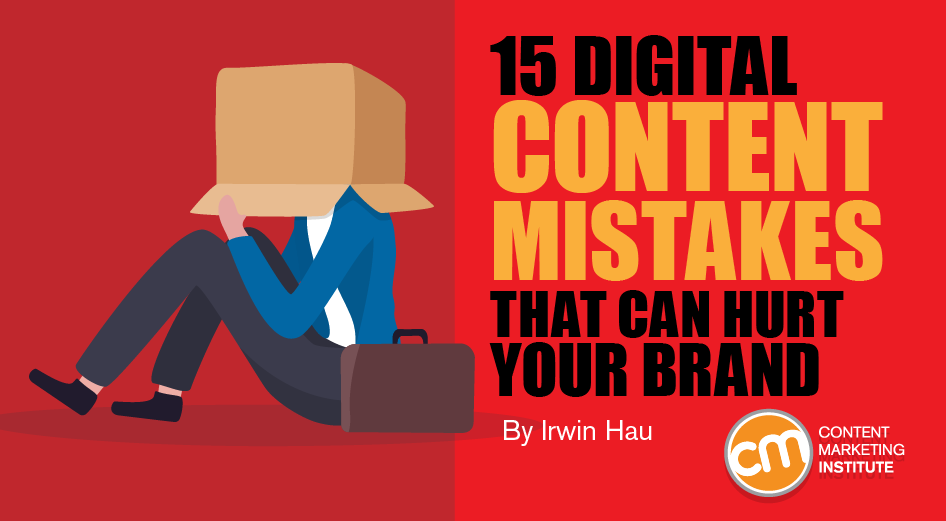 15 Digital Content Mistakes That Can Hurt Your Brand