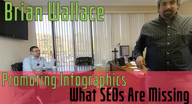 Brain Wallace On Promoting Infographics & What SEOs Are Missing