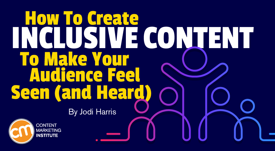 How To Create Inclusive Content To Make Your Audience Feel Seen