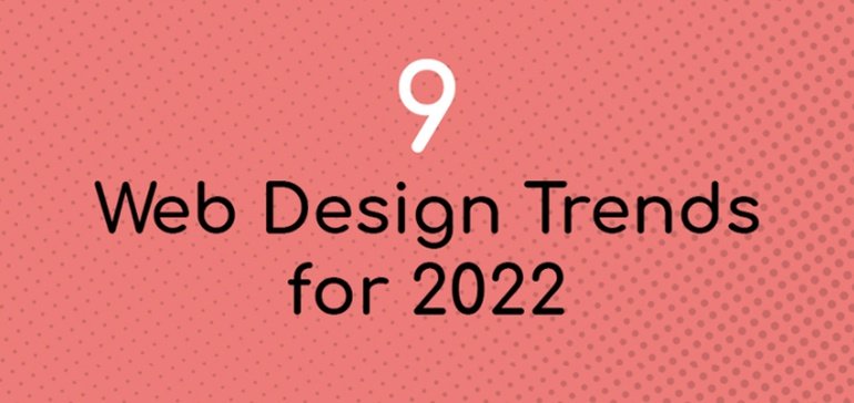 9 Web Design Trends to Inspire Your Online Presence in 2022 [Infographic]