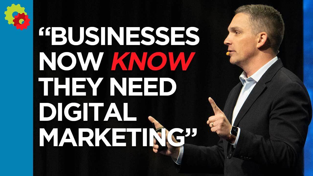 Businesses Now KNOW They Need Digital Marketing [VIDEO]