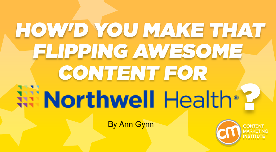 How'd You Make That Flipping Awesome Content for Northwell Health