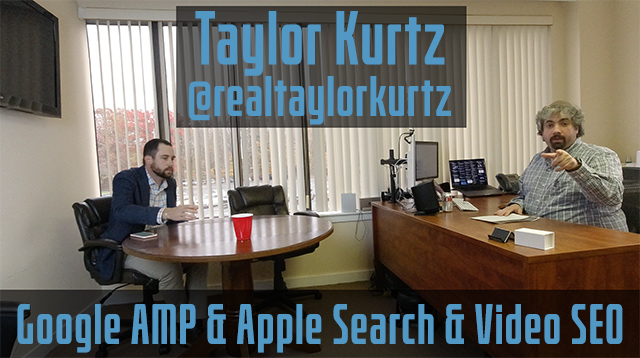 Taylor Kurtz On Google AMP & Apple Search & Video SEO