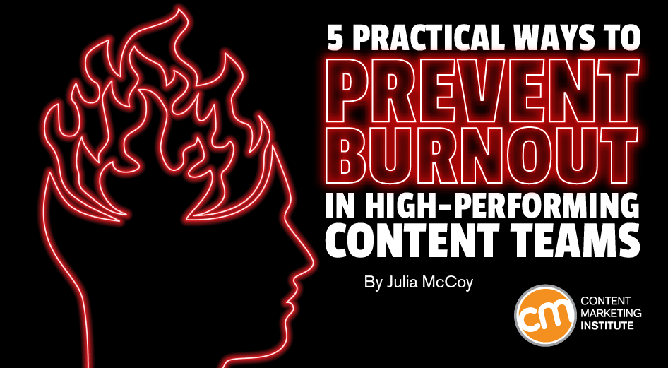 5 Practical Ways To Prevent Burnout In High-Performing Content Teams