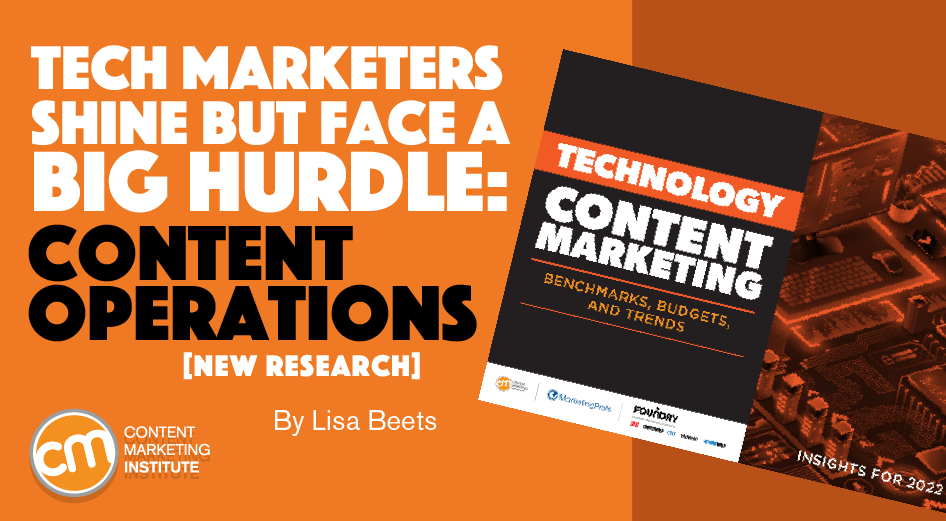 Tech Marketers Shine But Face a Big Hurdle: Content Operations [New Research]