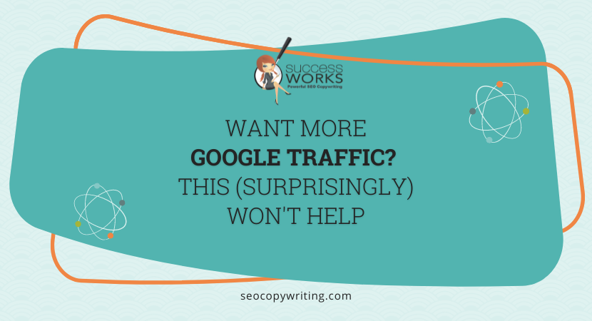 Want more Google traffic? This (surprisingly) won't help