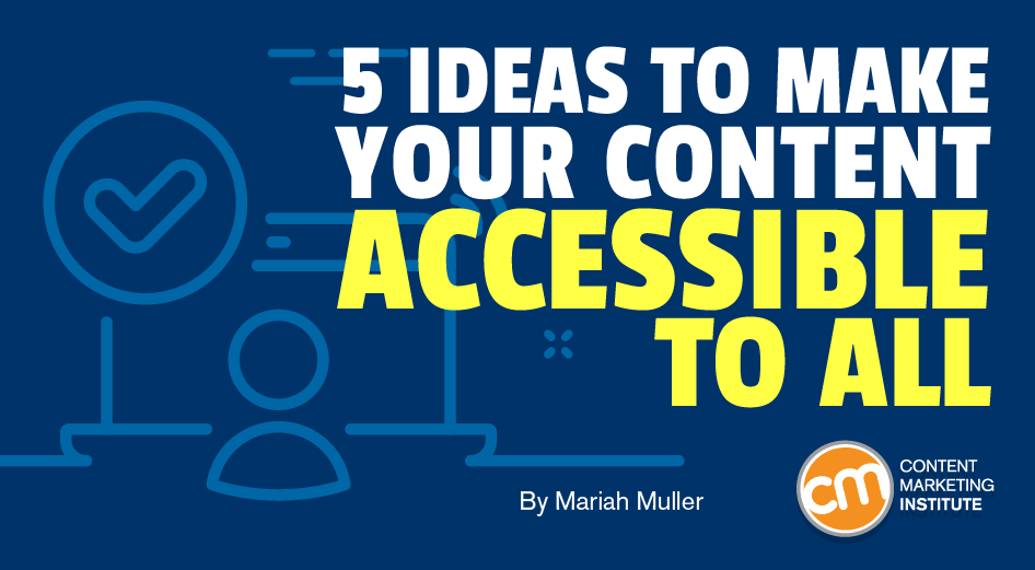 5 Ideas To Make Your Content Accessible to All