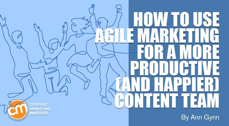 How To Use Agile Marketing for a More Productive (and Happier) Content Team