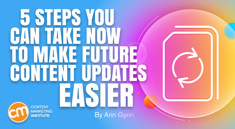 5 Steps You Can Take Now To Make Future Content Updates Easier