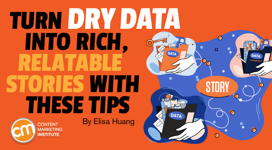 Turn Dry Data Into Rich, Relatable Stories With These Tips