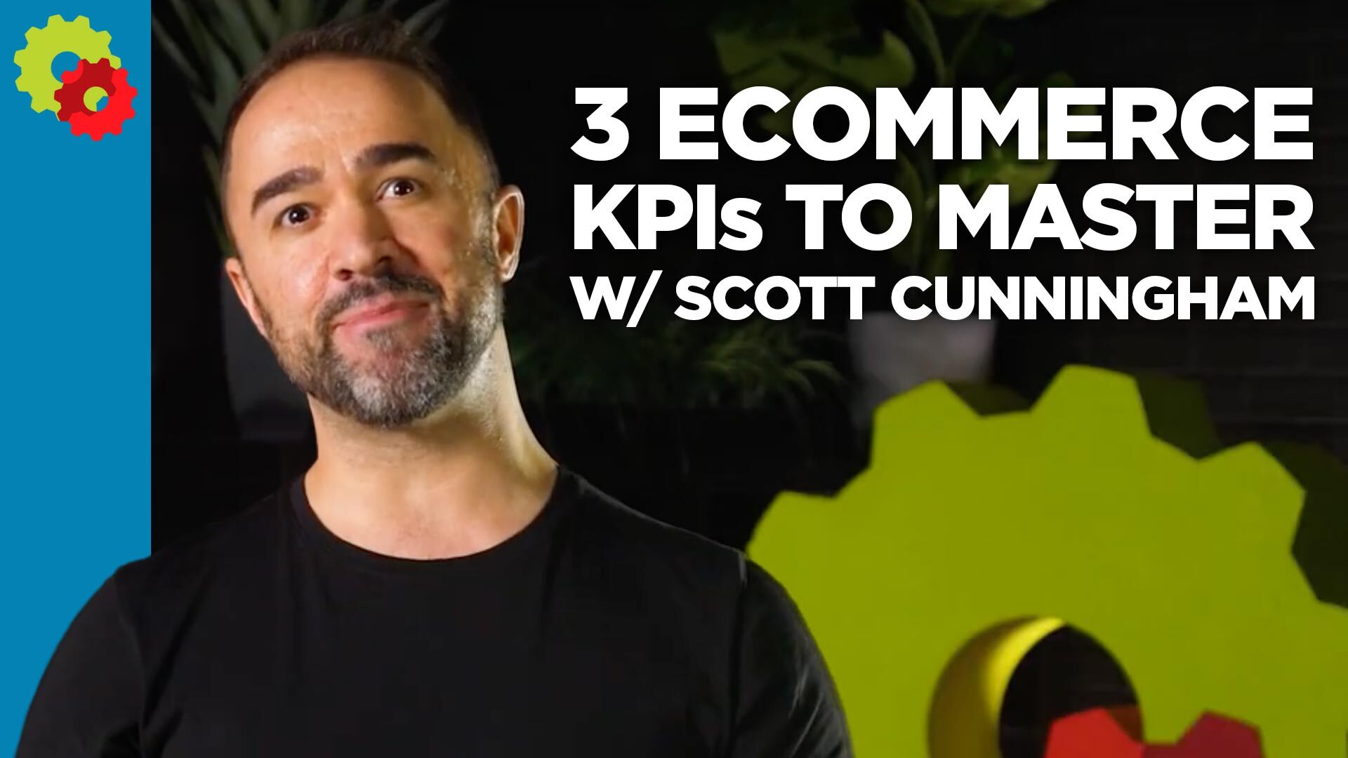 3 eCommerce KPI's to Master with Scott Cunningham [VIDEO]