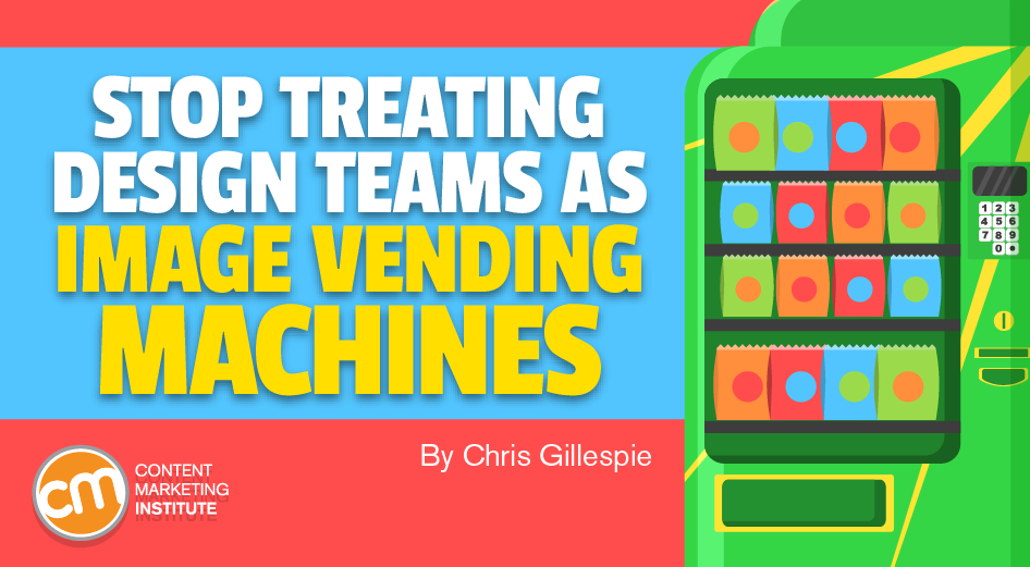 Stop Treating Design Teams as Vending Machines for Your Content's Graphics