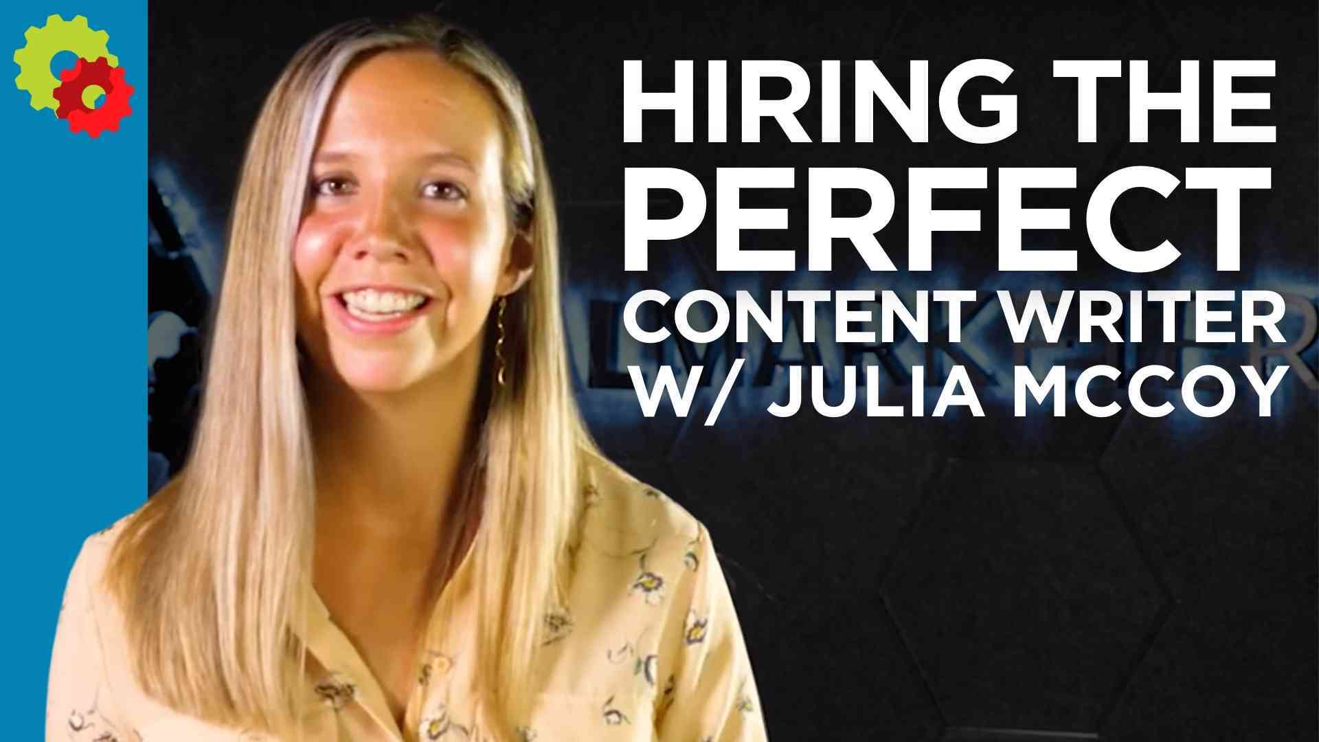 Hiring the Perfect Content Writer with Julia McCoy [VIDEO]