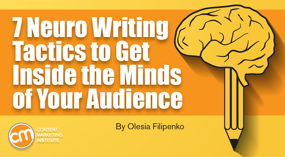 7 Neuro Writing Tactics to Get Inside the Minds of Your Audience