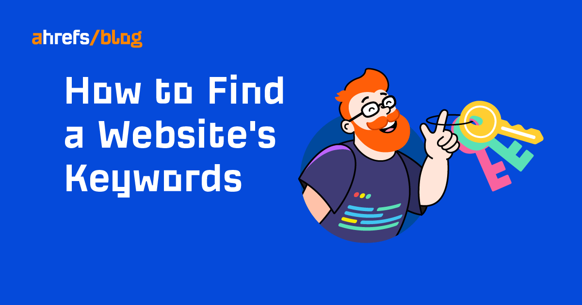 How to Find a Website’s Keywords (Organic & Paid)