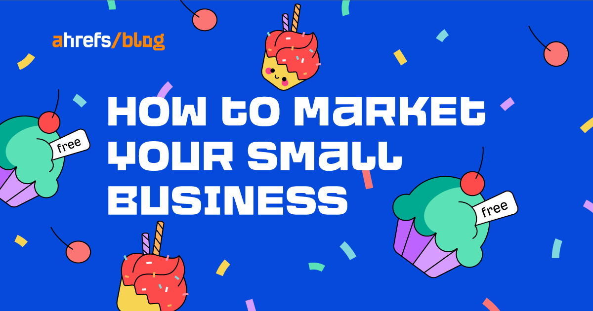 How to Market Your Small Business (7 Easy Steps)