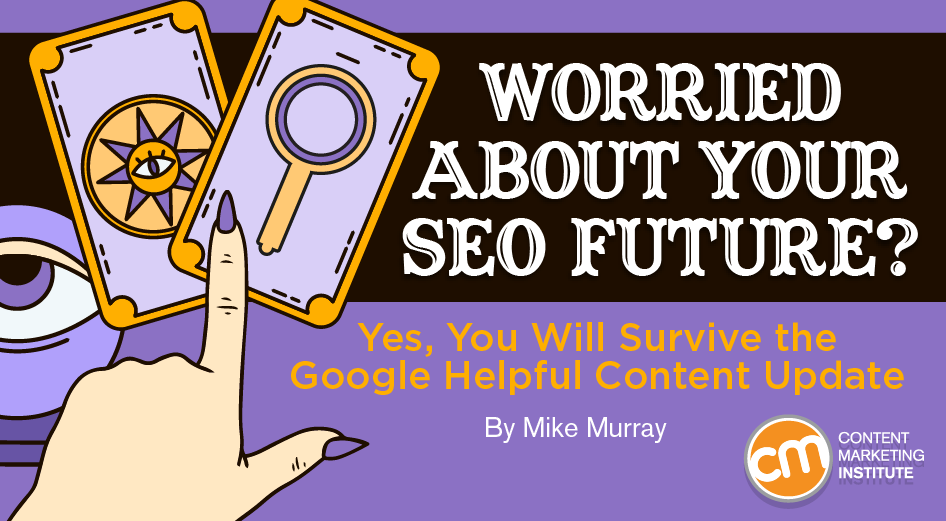 Worried About Your SEO Future? Yes, You Will Survive the Google Helpful Content Update