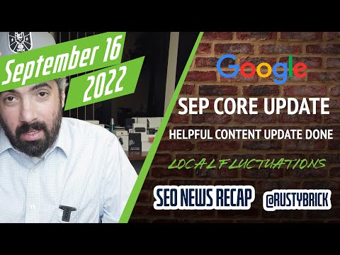 Google September Core Update, Helpful Content Update Done & Possible Local Search Ranking Update