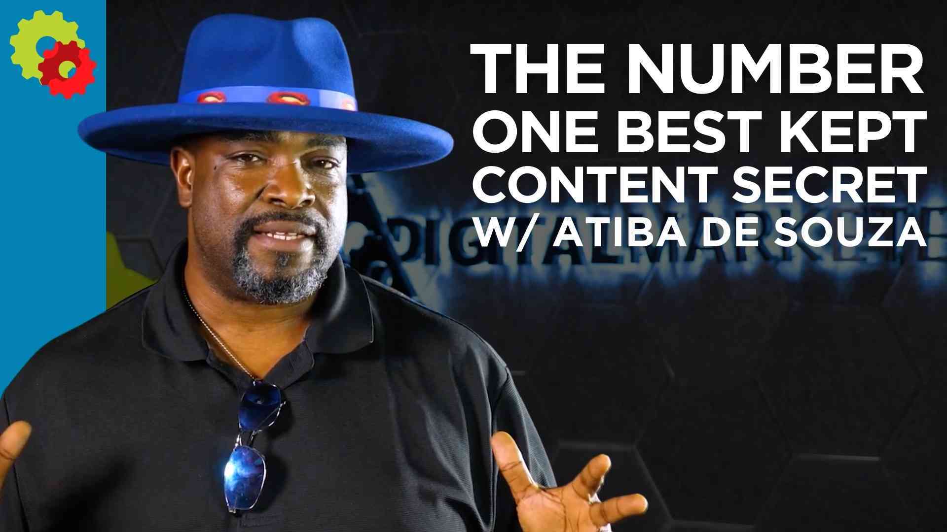The Number One Best Kept Content Secret with Atiba de Souza [VIDEO]