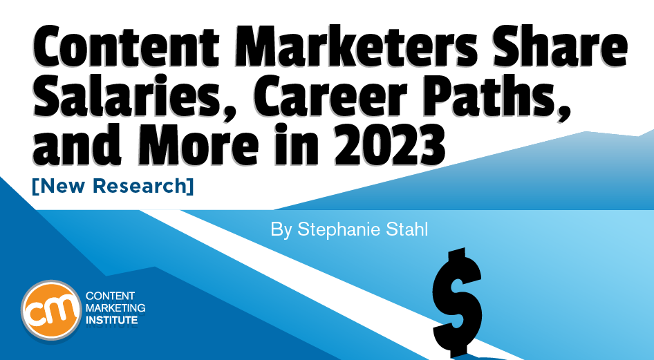 Content Marketers Share Salaries, Career Paths, and More in 2023 [New Research]