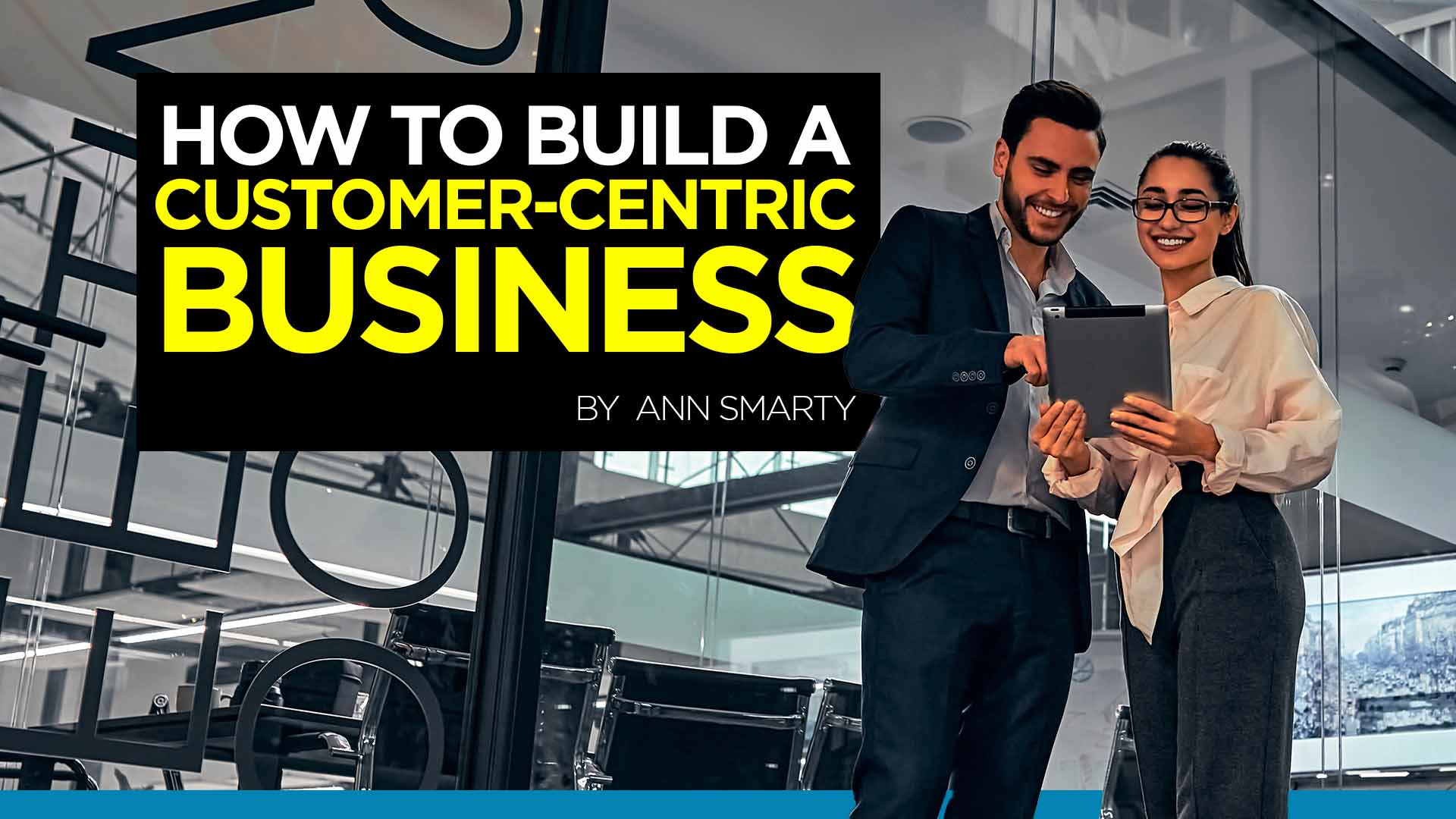How to Build a Customer-Centric Business