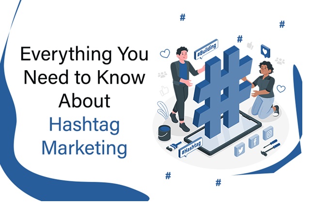 Everything You Need to Know About Hashtag Marketing