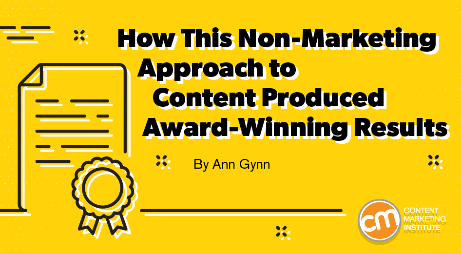 How A Non-Marketing Content Approach Produced Award-Winning Results