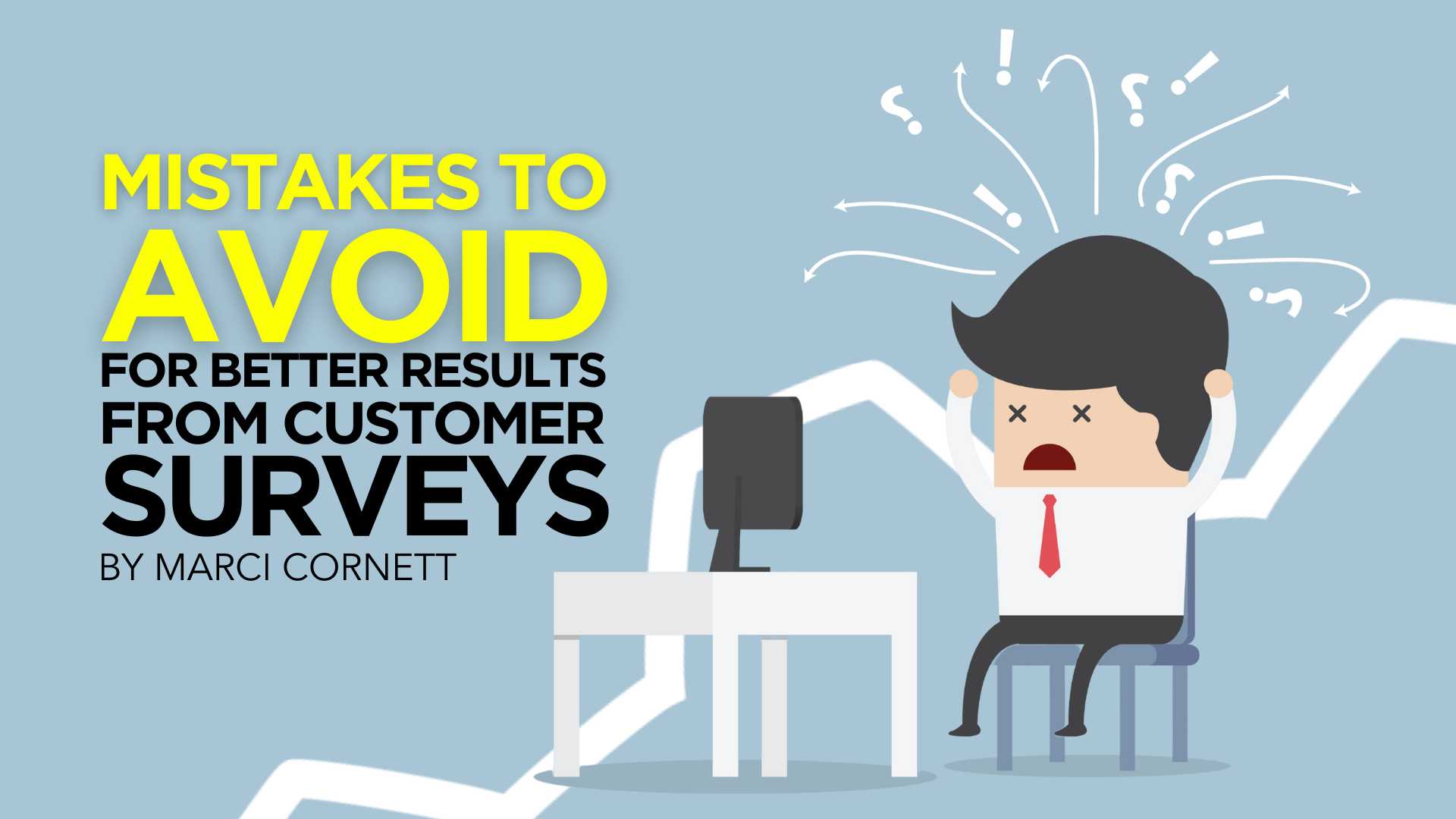 3 Mistakes to Avoid for Better Results from Customer Surveys