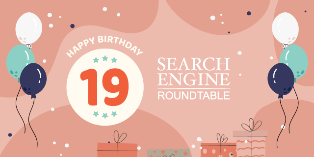 Search Engine Roundtable 19th Anniversary