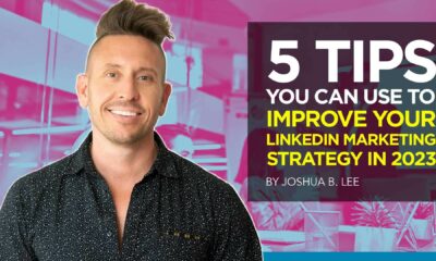 5 Tips You Can Use to Improve Your LinkedIn Marketing Strategy in 2023