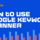 How to Use Google Keyword Planner in 2023