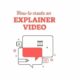 How to Make an Explainer Video: 9 Steps to Video Content Success [Infographic]