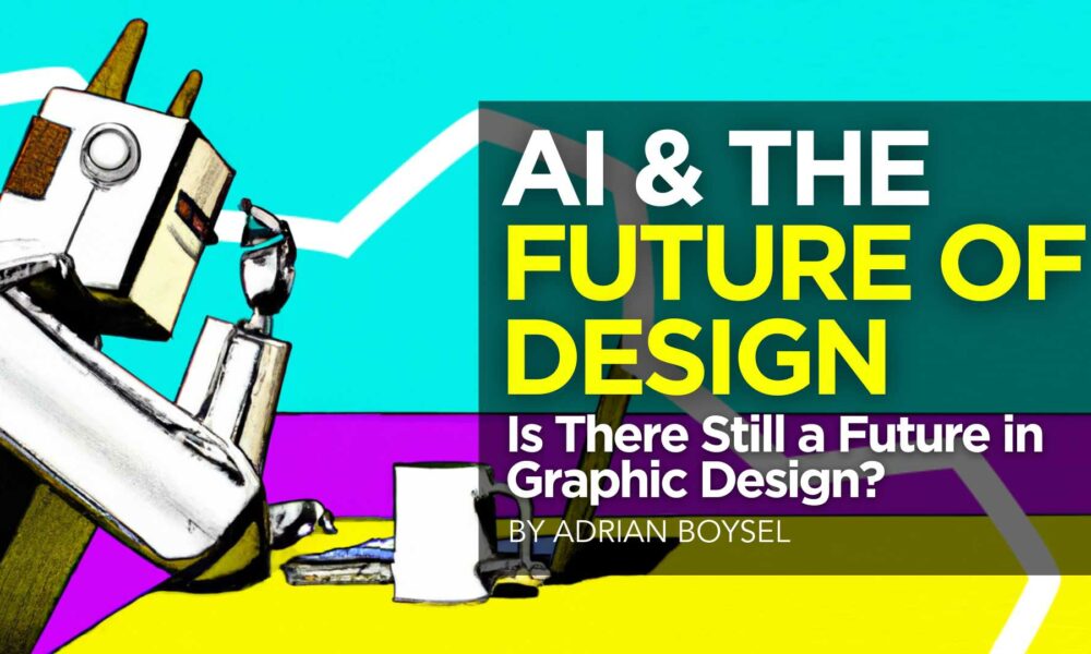 AI and the Future of Design: Is There Still a Future in Graphic Design?
