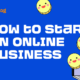 Here's How to Start an Online Business (9 Steps to Success)