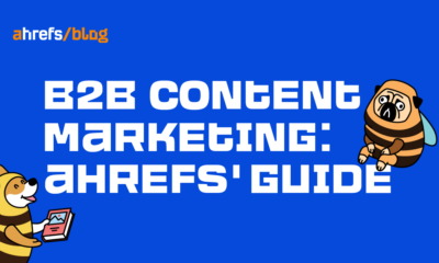 B2B Content Marketing: Ahrefs’ Guide