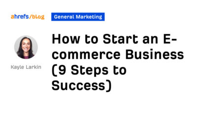 How to Start an E-commerce Business (9 Steps to Success)