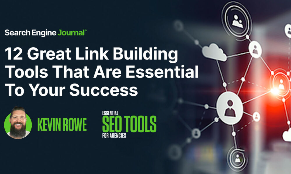 12 Great Link Building Tools That Are Essential To Your Success