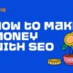 How to Make Money With SEO