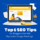 Top 6 SEO Tips for Bloggers that Will Skyrocket Google Rankings