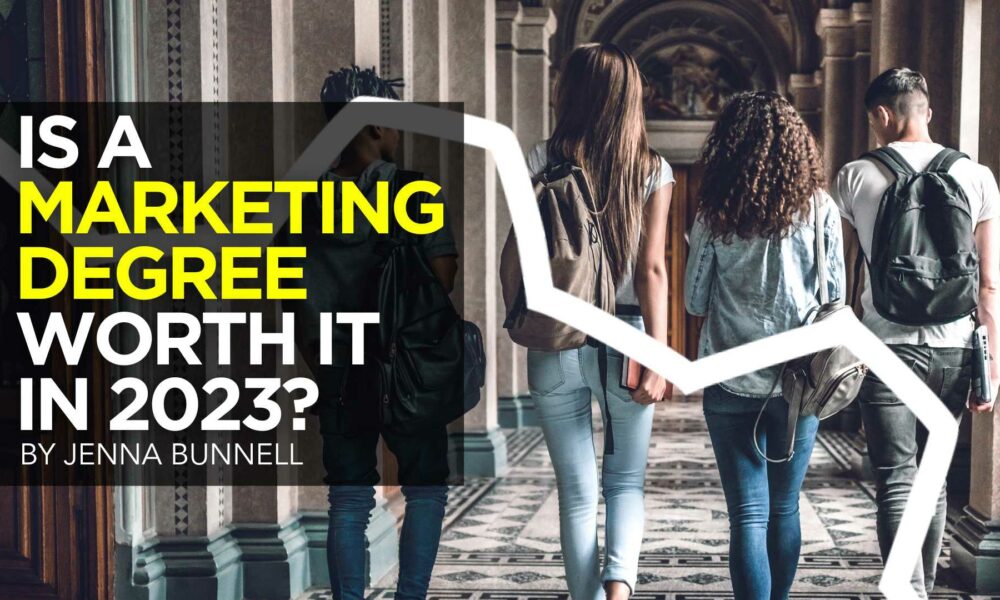 Is a Marketing Degree Worth it in 2023?